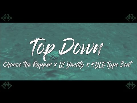 Top Down - Chance the Rapper x Lil Yachty x KYLE Type Beat