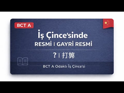 “Çince İş Dili:  Resmi / Gayri Resmi Çince”