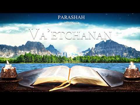 Parashah Week 45 - Va’etchanan (וָאֶתְחַנַּן)