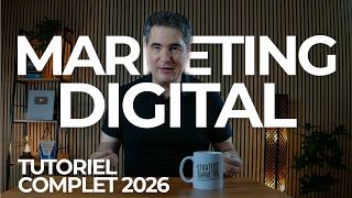 Marketing Digital - Tutoriel Complet 2026 - Formation en marketing numérique