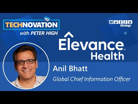 Elevance Health (formerly Anthem) Global CIO Anil Bhatt on Empathetic Technology | Technovation 678