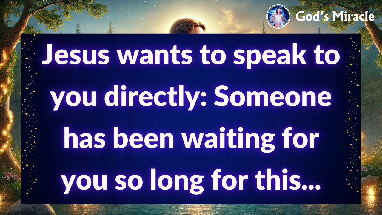 ✨ Jesus Wants to Speak to You Directly: Someone Has Been Waiting for You So Long for This… 💌