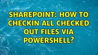 Sharepoint: How to checkin all checked out files via powershell? (3 Solutions!!)