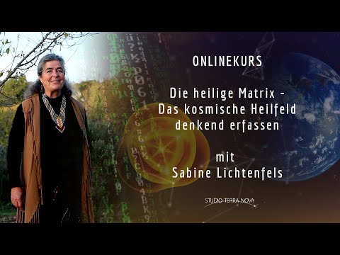ONLINEKURS - DIE HEILIGE MATRIX - Das kosmische Heilfeld denkend erfassen