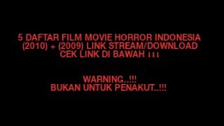 Download lagu 5 DAFTAR FILM MOVIE HOROR INDONESIA (2010)   (2009) | D'MOVIE LOVERS mp3