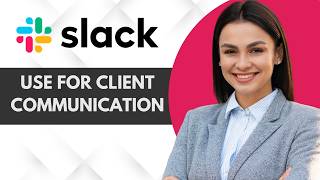 How To Use Slack For Client Communication | 2026 Guide