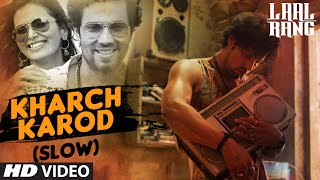 KHARCH KAROD (SLOW) Video Song | LAAL RANG | Randeep Hooda | T-Series