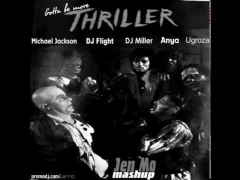 Michael Jackson & DJ Flight & DJ Miller and Anya & Ugroza - Gotta Be More Thriller (JEN MO MASHUP)