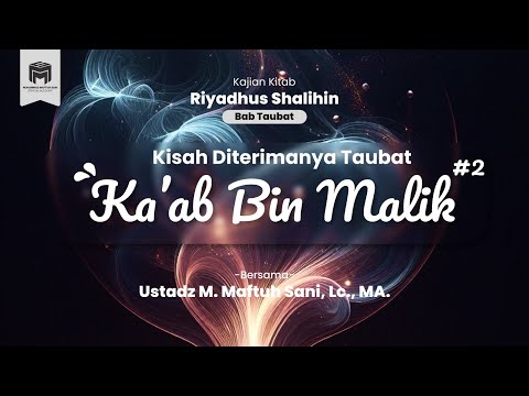 14. KAJIAN KITAB RIYADHUS SHALIHIN | BAB 2 | Taubat | Kisah Diterimanya Taubat Ka'ab bin Malik #2