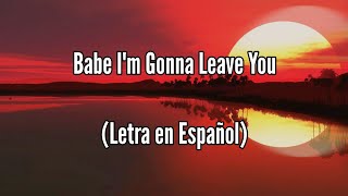 Babe I'm Gonna Leave You - Led Zeppelin (Letra en Español)