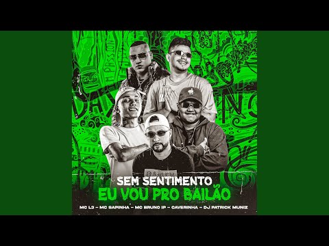 Sem Sentimento, Eu Vou pro Bailão