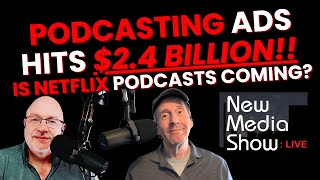 Podcasting ADs Hits $2.4 Billion!! - Is Netflix Podcasts coming?