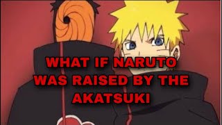 What if Naruto was raised by the Akatsuki Part 1