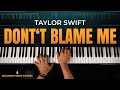 Taylor Swift - Don't Blame Me (Piano Cover)