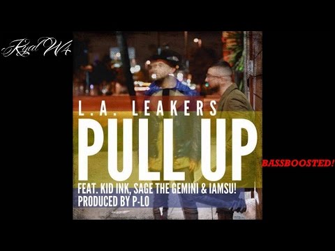 L.A. Leakers Ft Kid Ink, Sage The Gemini & Iamsu - Pull Up Bassboosted
