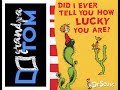 Did I Ever Tell You How Lucky You Are Dr Seuss Read By Grandpa Tom