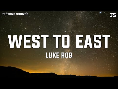 Luke Rob - West to East (Lyrics)
