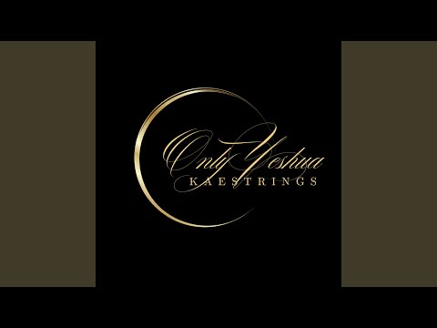 Kaestrings – Only Yeshua - Official Video