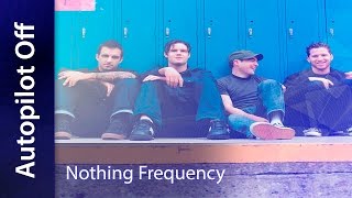 Autopilot Off - Nothing Frequency (Subtitulos en español)