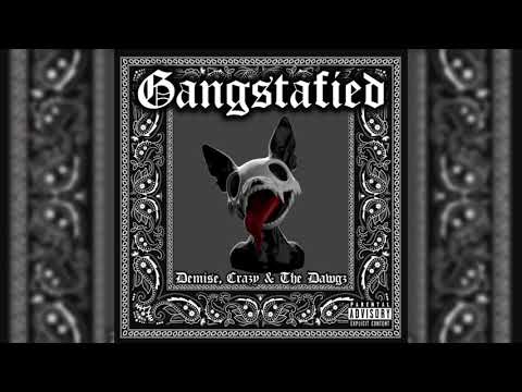 Demise - Gangstafied (ft. The Dawgz & Crazy)