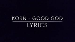 KoRn - Good God (Lyrics)