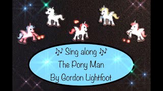 The Pony Man by Gordon Lightfoot 🎶 Sing Along! 🎶