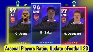 Arsenal Players Rating Update eFootball 23 Mobile/PC🔥 Ft. B. Saka, Jesus, Odegaard etc