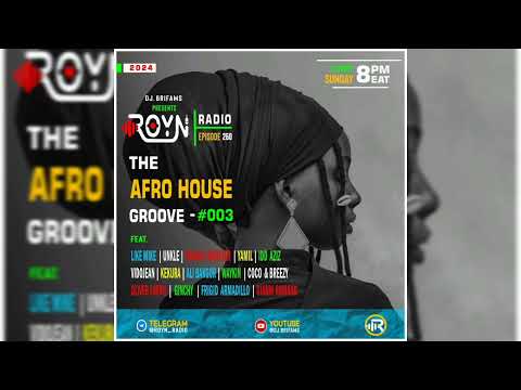 The #AfroHouse Groove #003 | @roynradio Ep.260 [2024] (ft. Francis Mercier,Vidojean,Like Mike)
