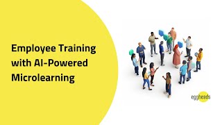 Employee Training with AI-Powered Microlearning: A Look at Some Practical Use Cases with Eggheads.ai