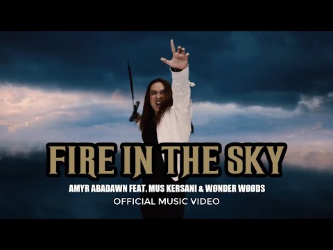 AMYR ABADAWN - FIRE IN THE SKY FEAT. MUS KERSANI & WØNDER WØØDS (OFFICIAL MUSIC VIDEO)