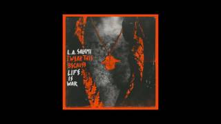 L.A.  Salami – I Wear This Because Life Is War – Audio