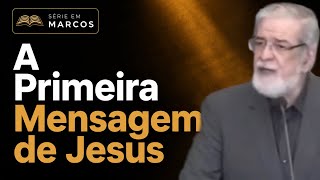 A Primeira Mensagem de Jesus | Augustus Nicodemus