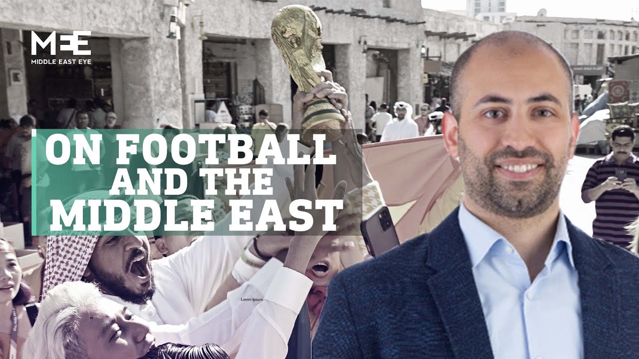 World Cup 2022: The Middle East’s relationship with football and using the sport as a soft power