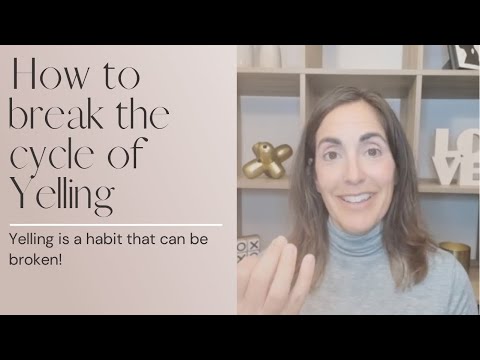 How to break the cycle of Yelling! // Yelling is a habit that can be broken!