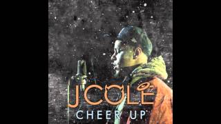 J Cole - Cheer Up (Lyrics Below)