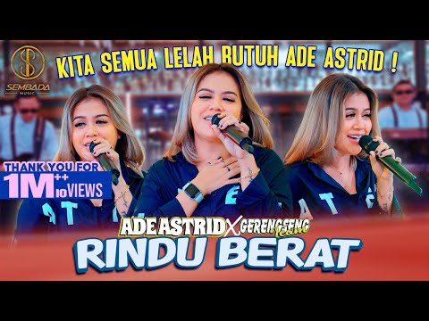 RINDU BERAT - ADE ASTRID X GERENGSENG TEAM (Kita semua lelah butuh Ade Astrid !)
