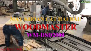 MÁY KHOAN CẮT HAI ĐẦU CẤP PHÔI TỰ ĐỘNG WOODMASTER WM-DSD2000. Làm liên tục hàng theo quy cách.