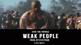 CyHi The Prynce - Weak People