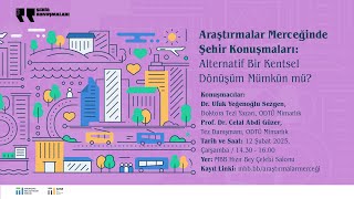 Araştırmalar Merceğinde Şehir Konuşmaları: Alternatif Bir Kentsel Dönüşüm Mümkün