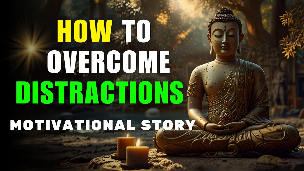 Discover Buddha's Secret to Overcoming Distractions | Focus & Mindfulness Mastery | Motivation