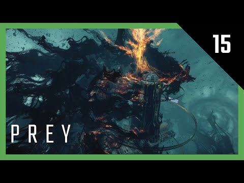 PREY | Part 15 (Finale) | Full Gameplay Walkthrough [No Commentary] | PC 1080P HD 60FPS