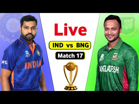 India Vs Bangladesh Live World Cup - Match 17 | IND vs BNG Live Score