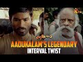 The Turning Point Aadukalam S Interval Aadukalam Movie Scene Dhanush Taapsee Kishore KTV