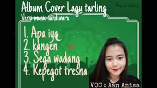 Download lagu 'Album Terpopuler cover Tarling ||| Aan Anisa ||| Versi Musik Sandiwara' mp3