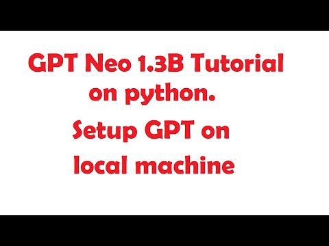 GPT Neo 1.3B python tutorial. GPT setup in 15 min. ChatGPT setup.  ChatGPT tutorial