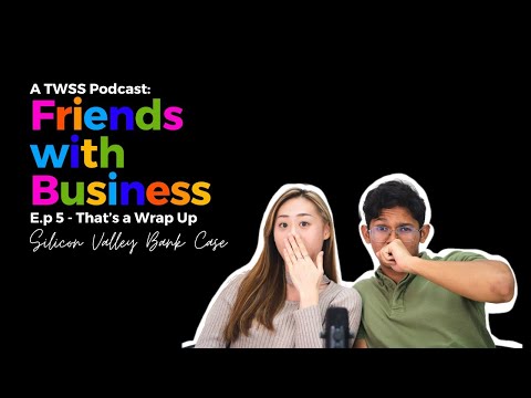 Ep 5 - Friends with Business | TWSS - That's a Wrap Up: SVB Case