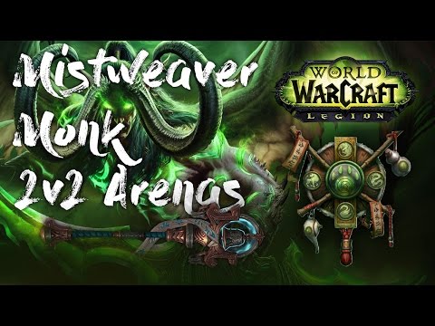 WoW 7.1.5 Mistweaver Monk 2v2 PvP Arenas