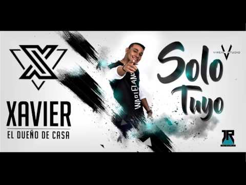 Xavier El Dueño De Casa - Solo Tuyo [Audio Oficial] Champeta