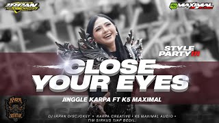 Download lagu DJ CLOSE YOUR EYES x ALREADY GONE - KARPA CREATIVE FT K5 MAXIMAL FROM DJ IRPAN DISCJOCKEY mp3