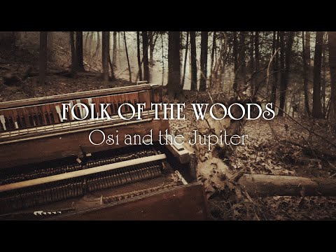 OSI AND THE JUPITER - Folk of the Woods (Official Video)